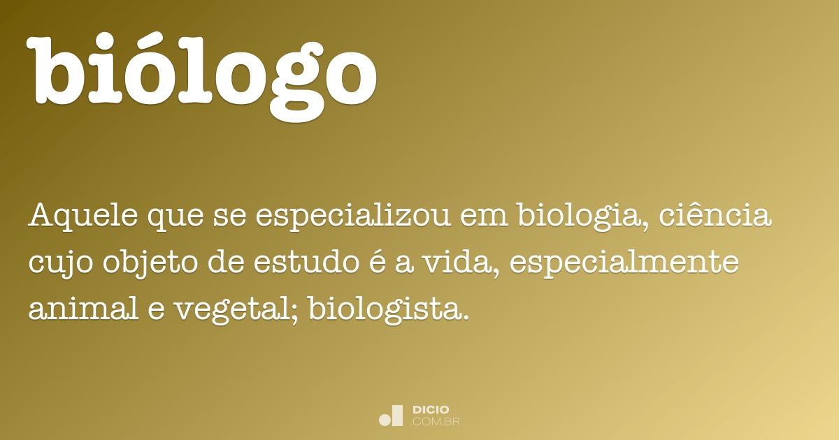 Biólogo - Dicio, Dicionário Online de Português