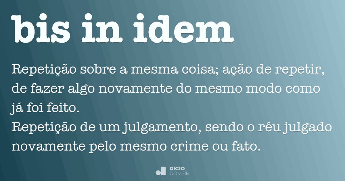 Bis In Idem - Dicio, Dicionário Online De Português