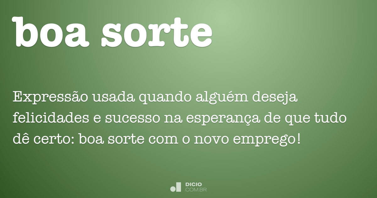 Boa Sorte Dicio Dicionário Online De Português