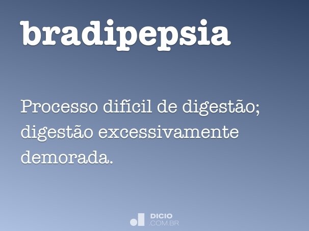 bradipepsia
