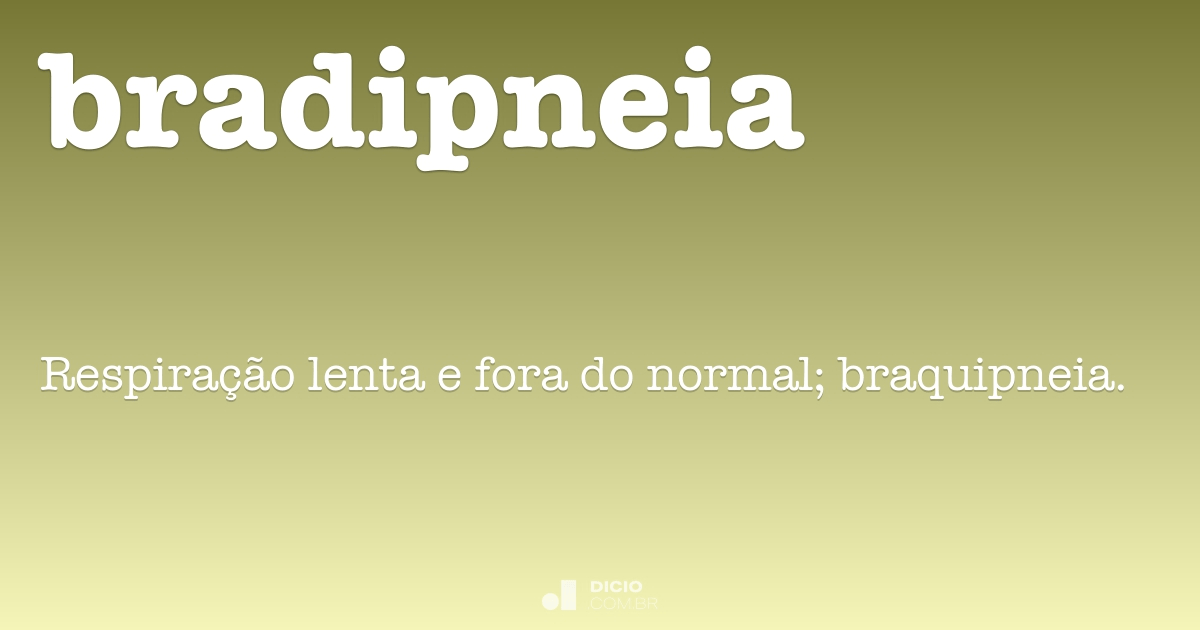 Bradipneia - Dicio, Dicionário Online de Português