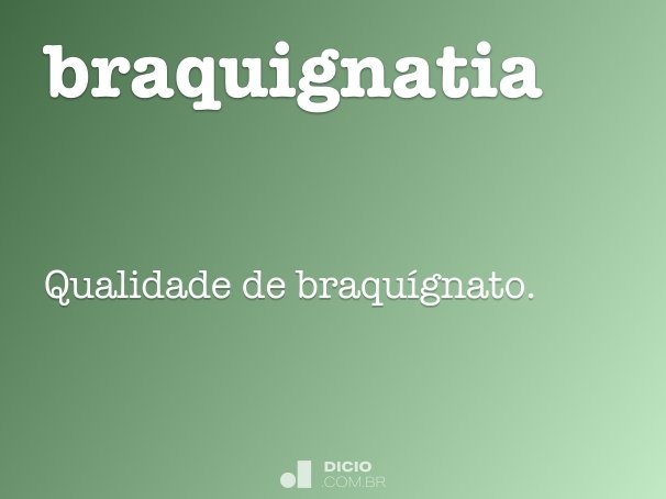 braquignatia