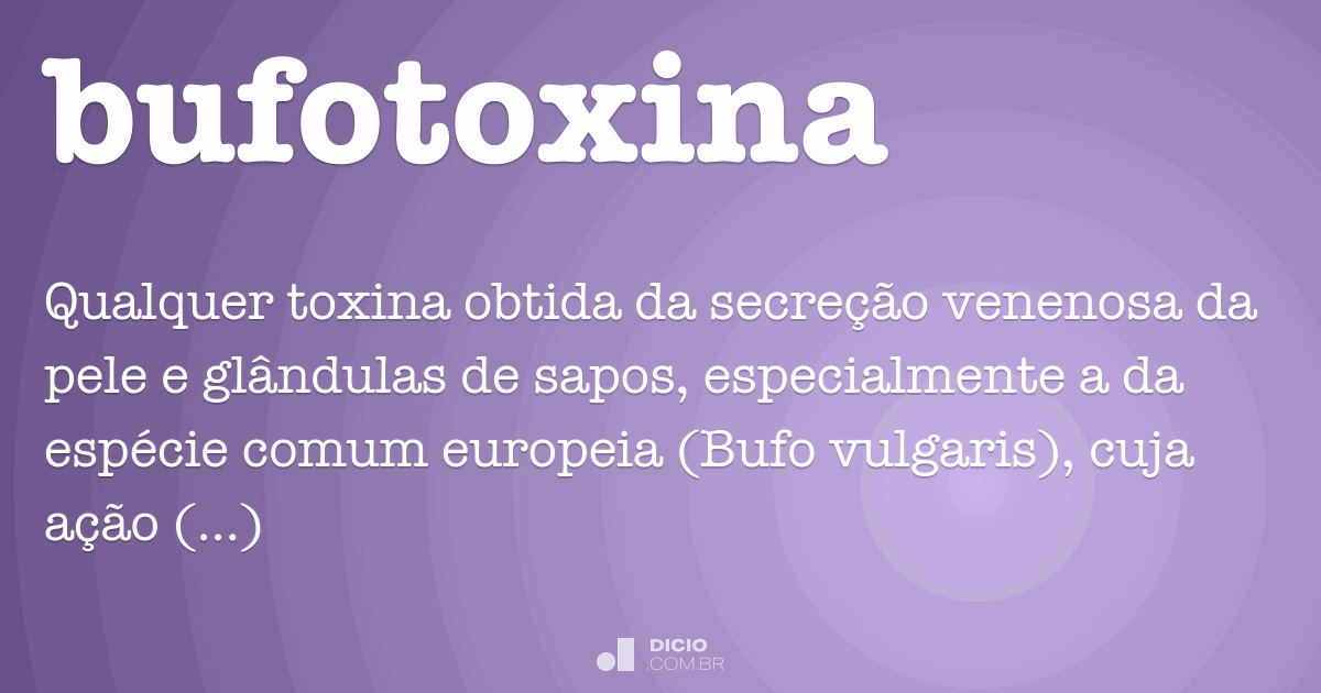 Bufotoxina - Dicio, Dicionário Online De Português