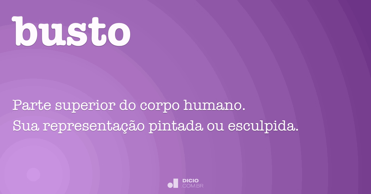 Busto Dicio, Dicionário Online de Português