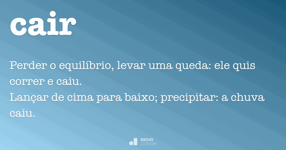 Cair - Dicio, Dicionário Online de Português