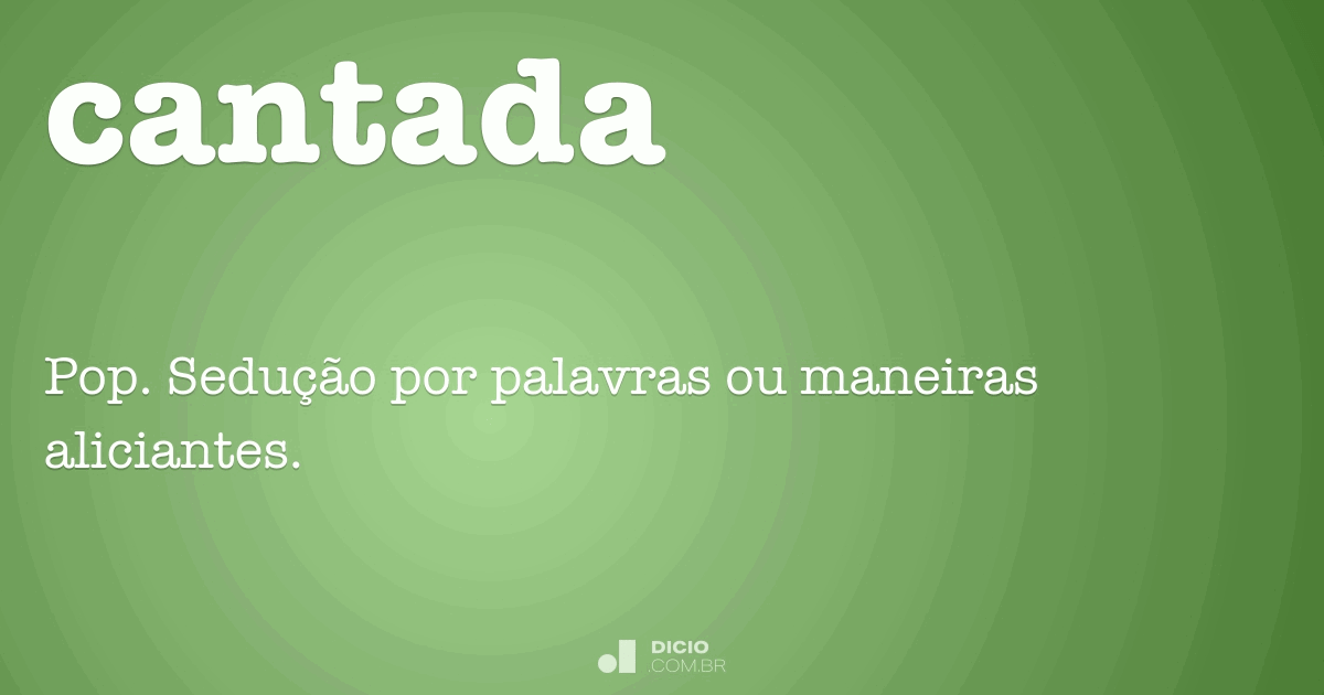 Cantada - Dicio, DicionÃ¡rio Online de PortuguÃªs