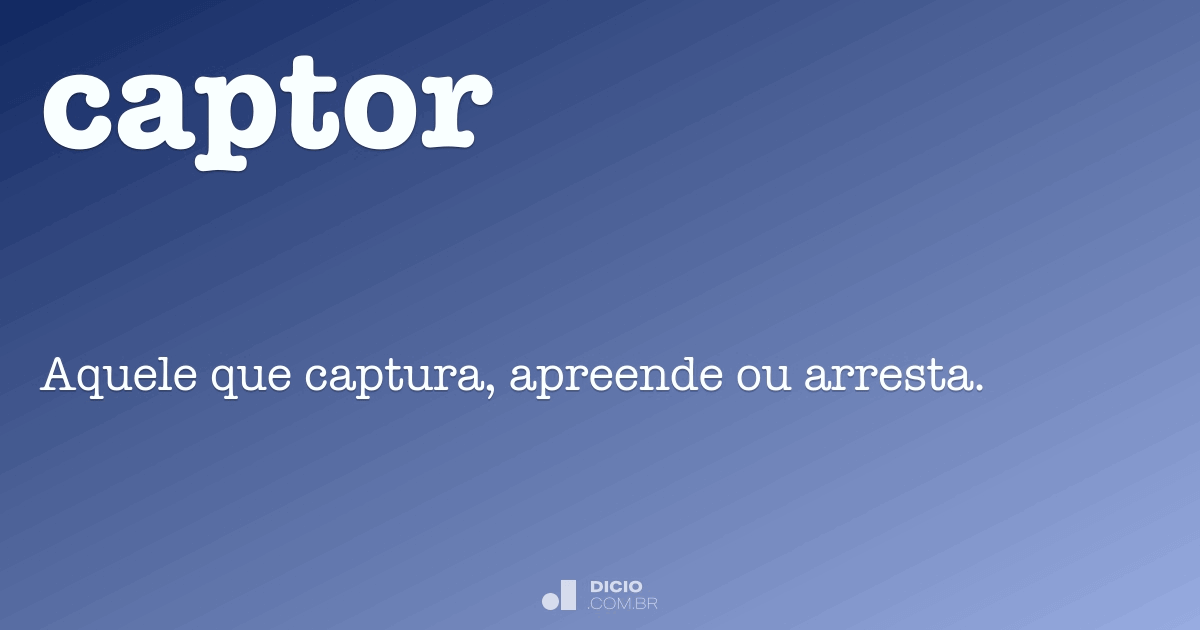 Captor - Dicio, Dicionário Online de Português