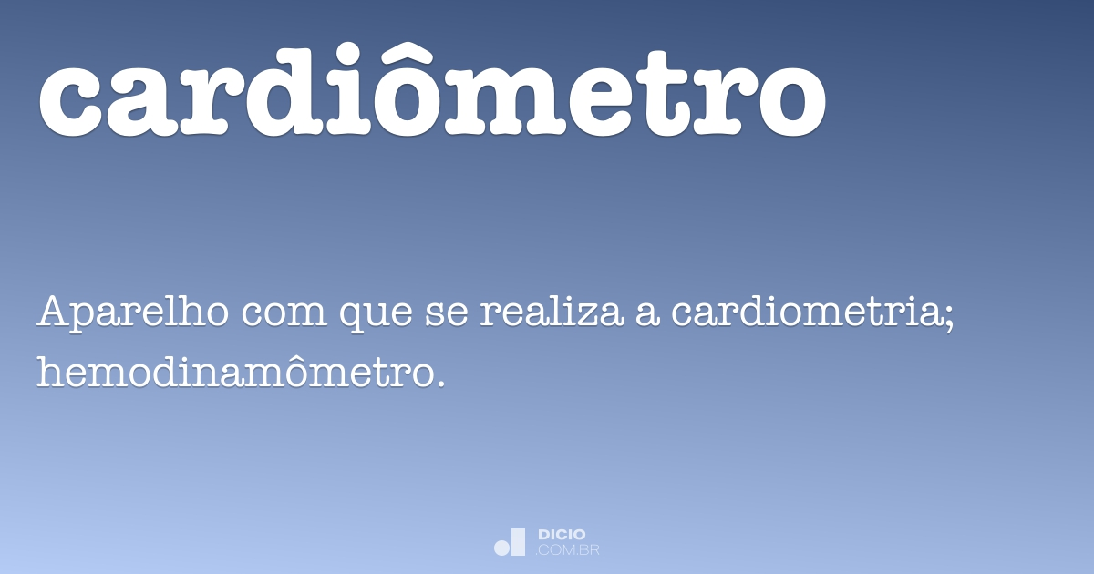 Cardiômetro - Dicio, Dicionário Online de Português