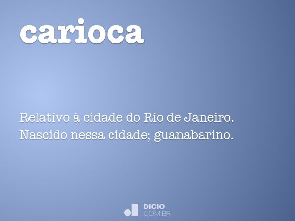 Numa piração total: Pequeno dicionário de carioquês: as gírias cariocas!