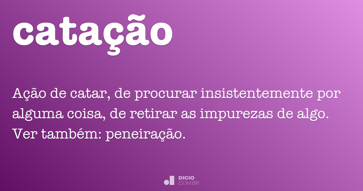 Catação - Dicio, Dicionário Online de Português