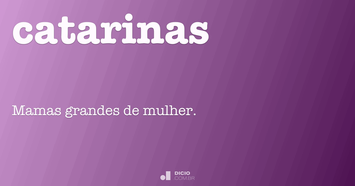 Catarinas Dicio, Dicionário Online de Português