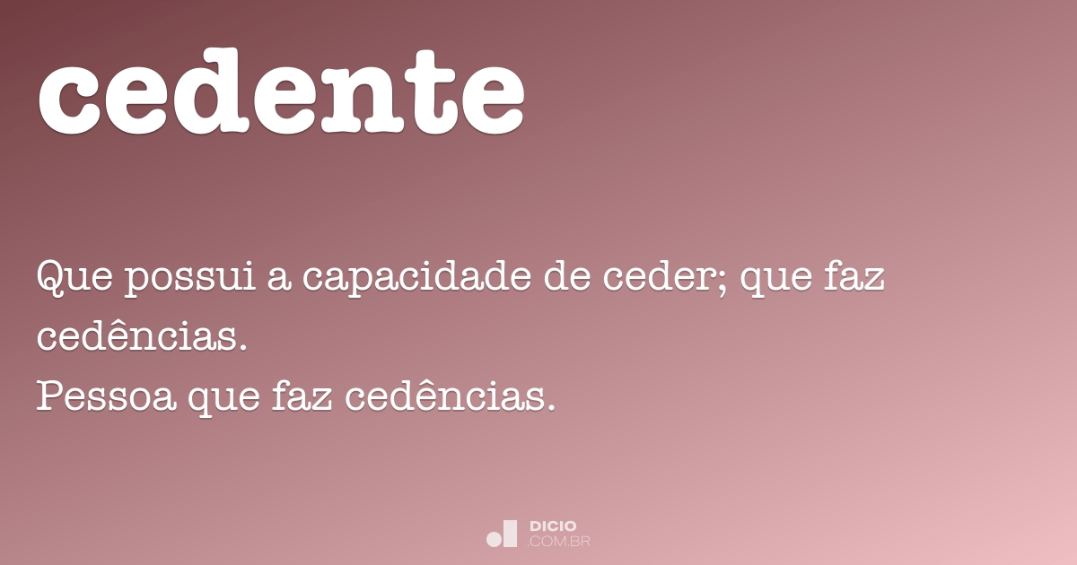 Cedente - Dicio, Dicionário Online de Português