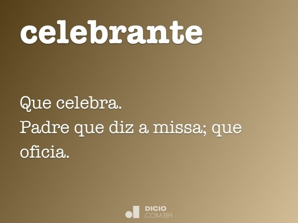 Celebrante - Dicio, Dicionário Online de Português