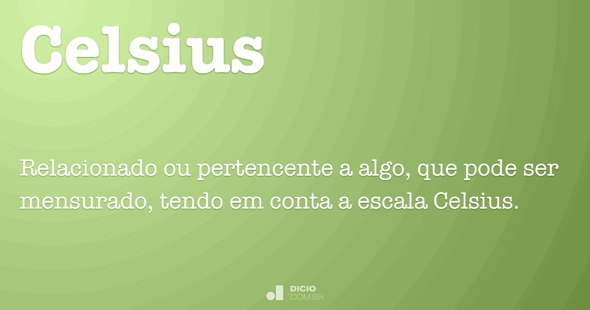 Celsius Dicio, Dicionário Online de Português Celsius Dicio, Dicionário Online de Português