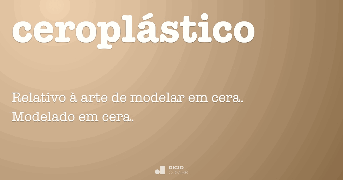 Ceroplástico Dicio, Dicionário Online de Português
