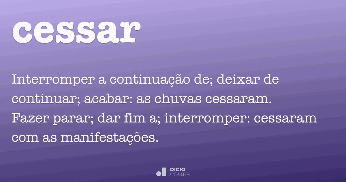 Cessar - Dicio, Dicionário Online de Português