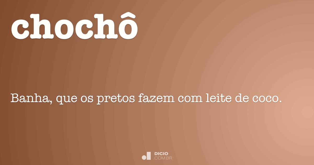Chochô Dicio, Dicionário Online de Português