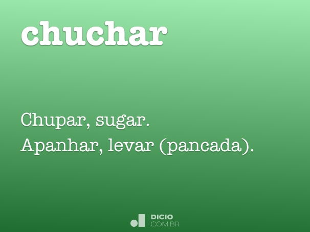 Chuchar - Dicio, Dicionário Online de Português