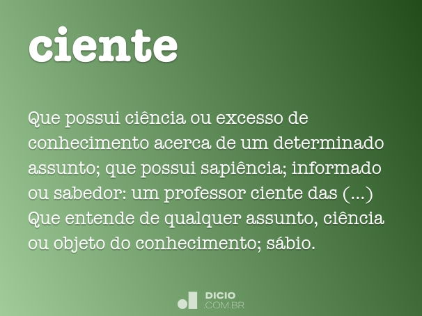 Ciente - Dicio, Dicionário Online de Português