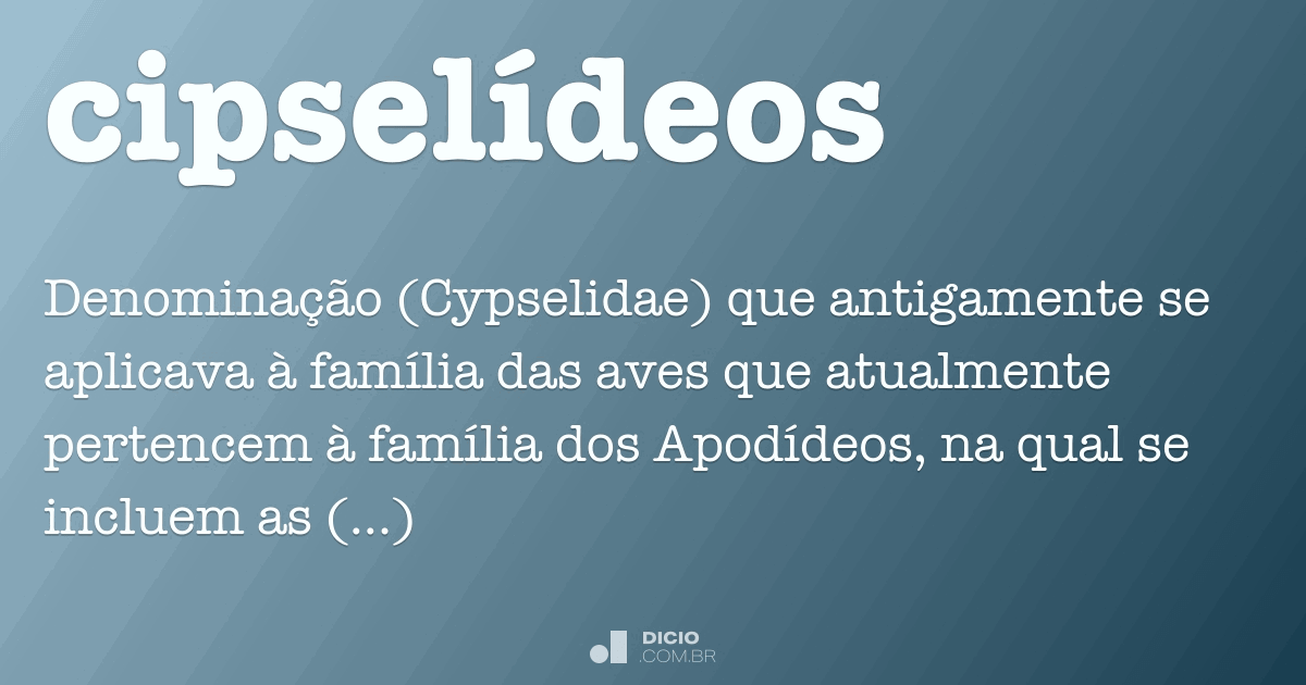 Cipselídeos Dicio, Dicionário Online de Português