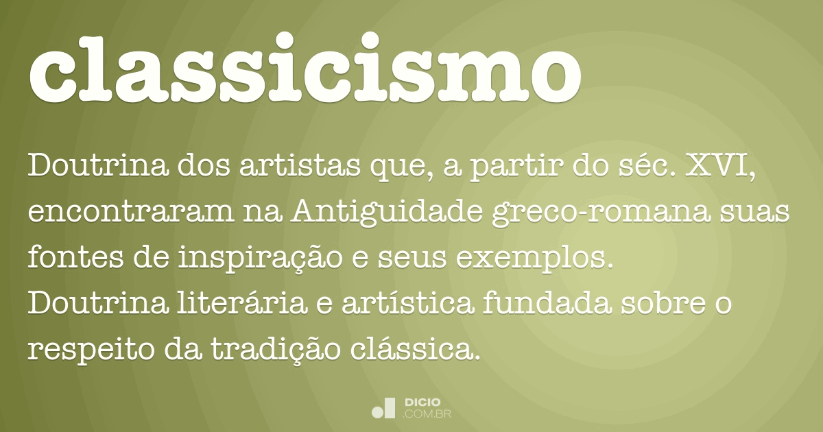 Classicismo - Dicio, Dicionário Online de Português