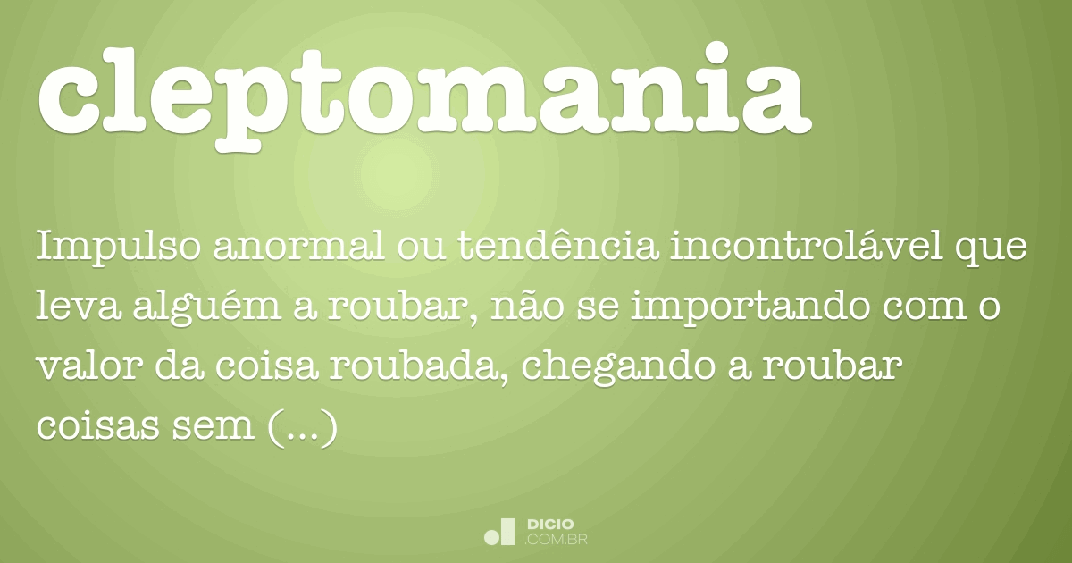 Cleptomania Dicionário Online de Português