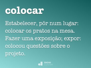 Colocar - Dicio, Dicionário Online de Português