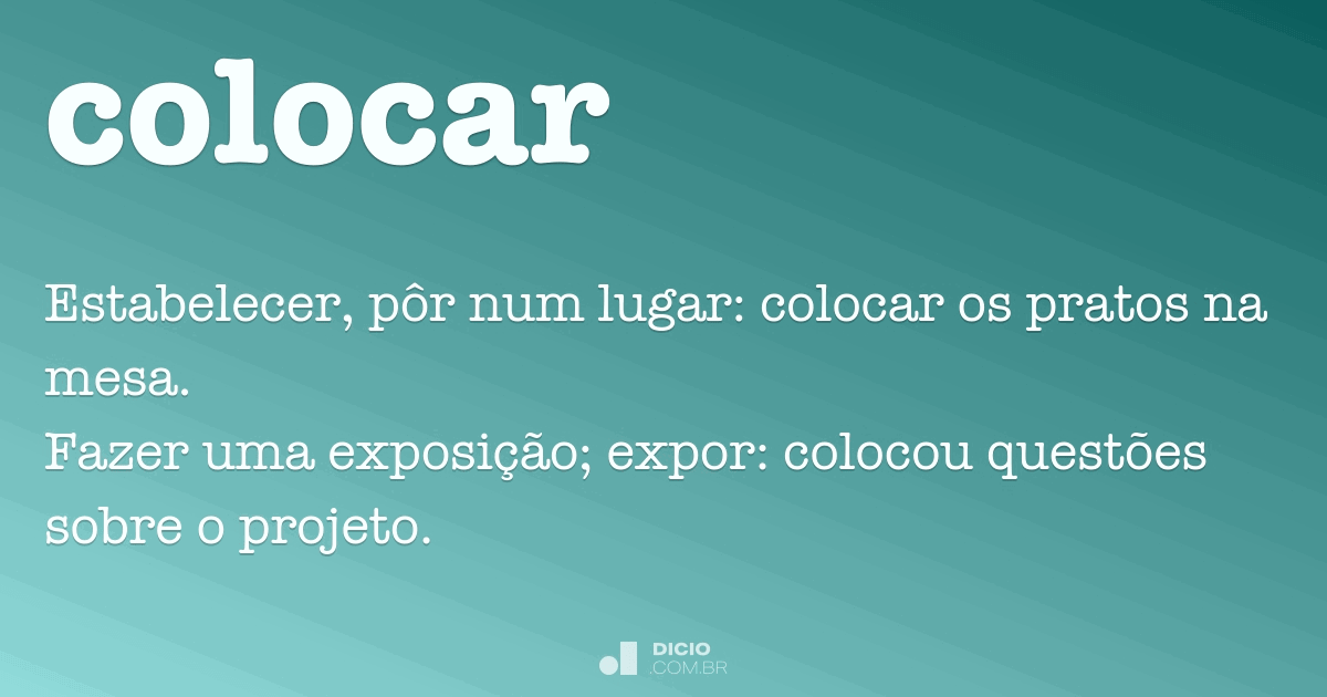 Colocar - Dicio, Dicionário Online de Português