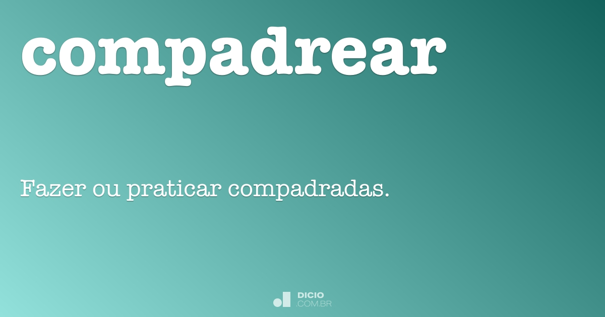 Compadrear - Dicio, Dicionário Online de Português