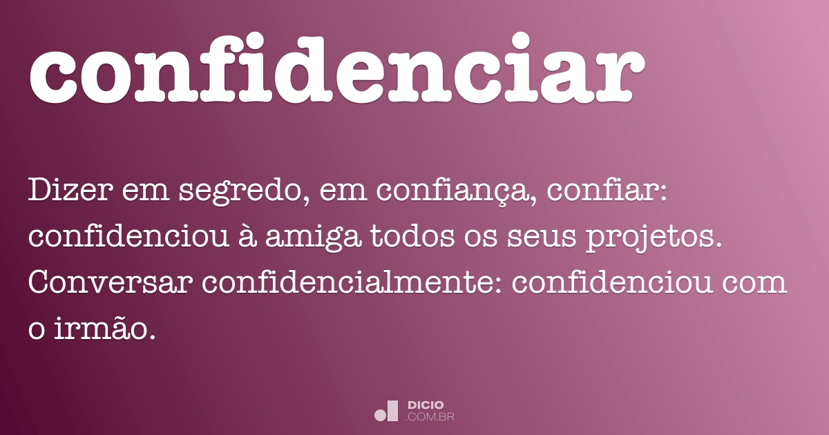 Confidenciar - Dicio, Dicionário Online de Português