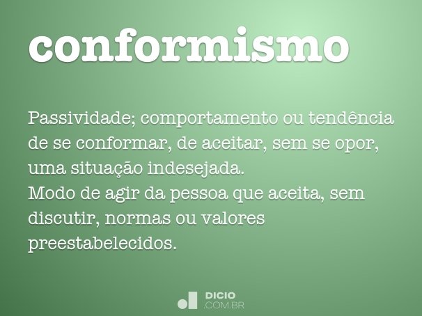 Conformismo - Dicio, Dicionário Online de Português