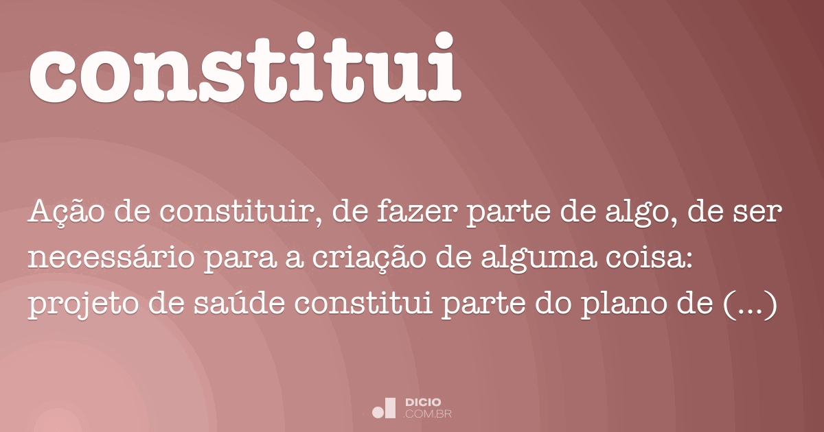 Constitui - Dicionário Online de Português