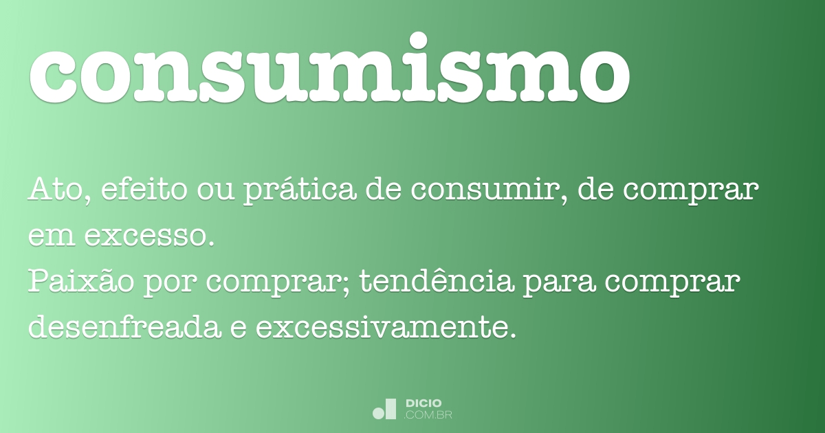 Consumismo - Dicio, Dicionário Online de Português