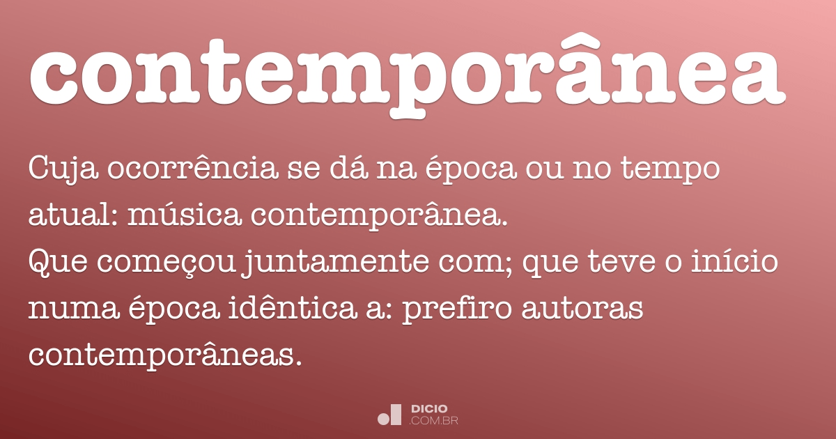 Contemporânea - Dicio, Dicionário Online de Português
