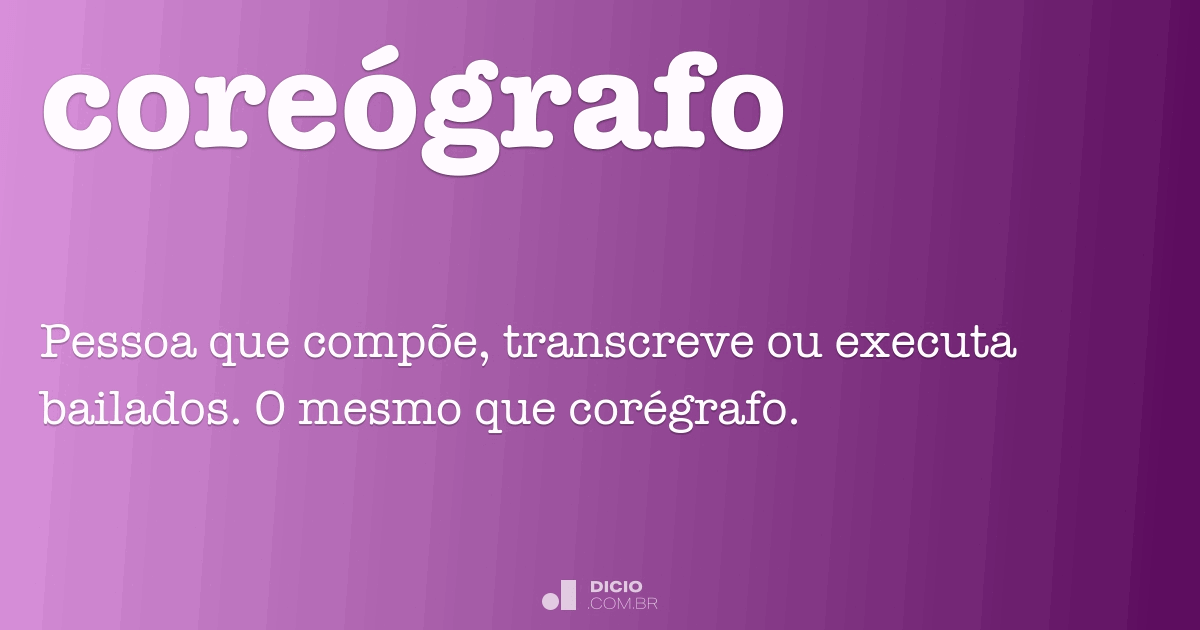 Coreógrafo - Dicio, Dicionário Online de Português