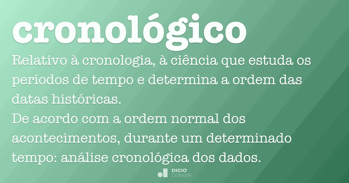 Cronológico Dicio, Dicionário Online de Português Cronológico Dicio, Dicionário Online de Português