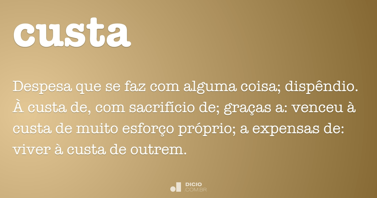 Custa - Dicio, Dicionário Online de Português
