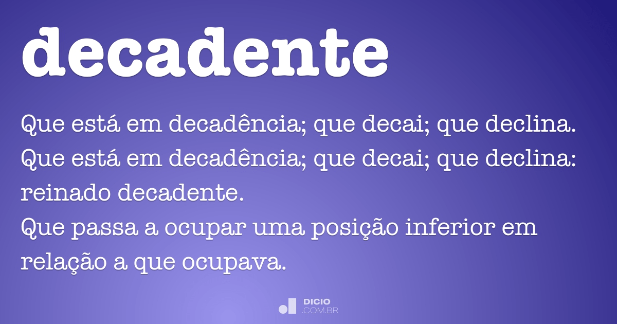 Decadente - Dicio, Dicionário Online de Português
