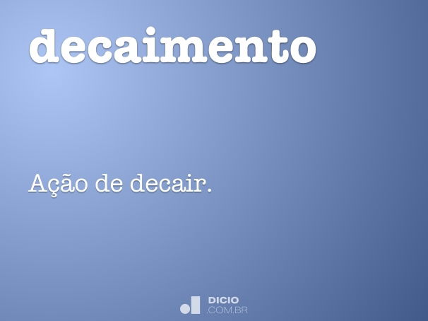 Decaído - Dicio, Dicionário Online de Português