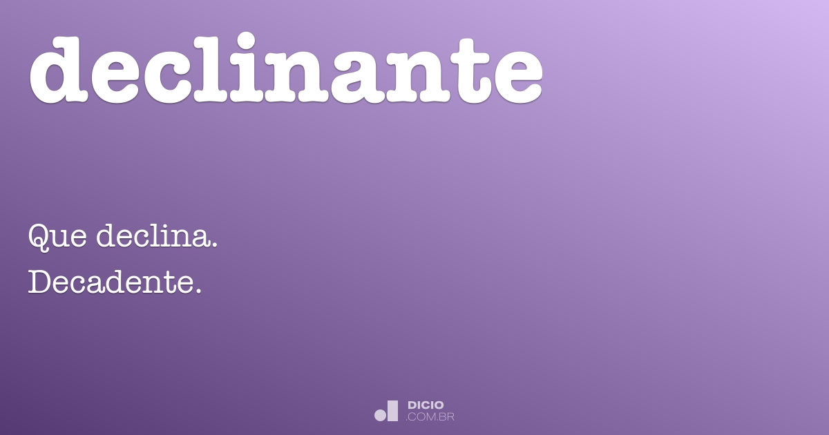 Declinante - Dicio, Dicionário Online de Português