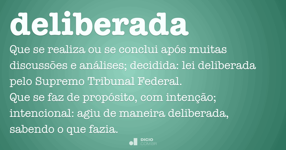 Deliberada - Dicio, Dicionário Online de Português