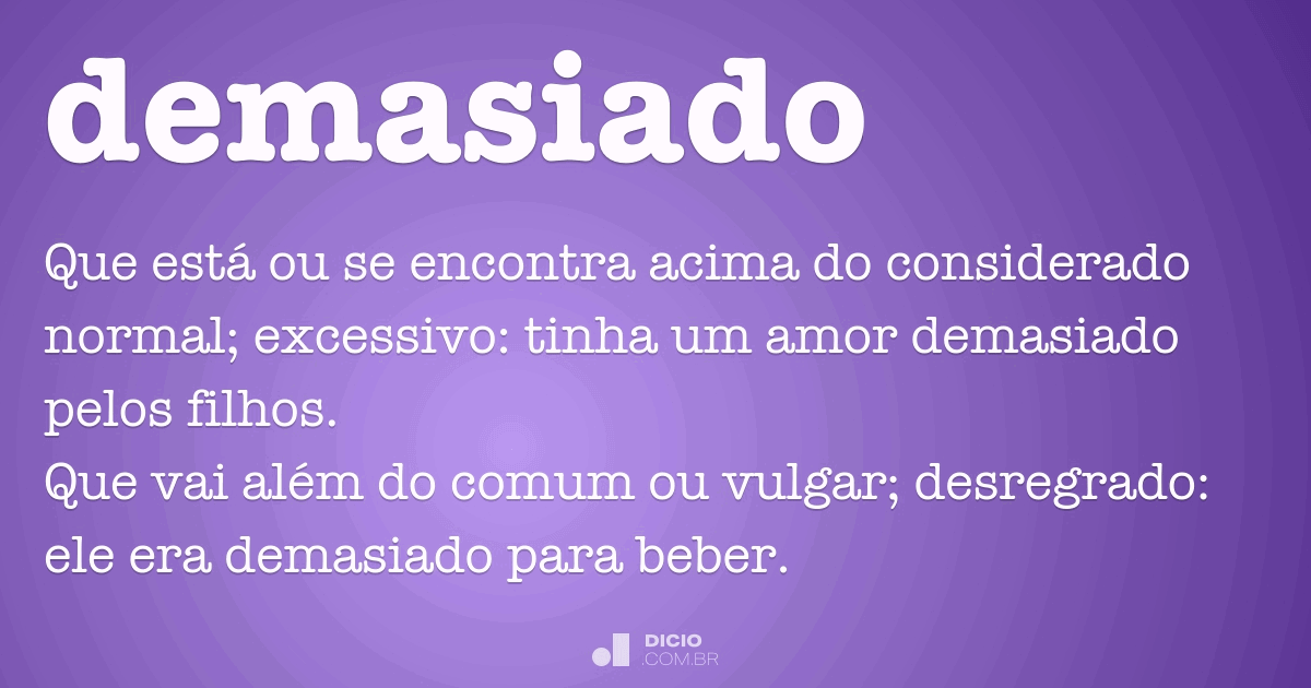 Demasiado - Dicio, Dicionário Online de Português