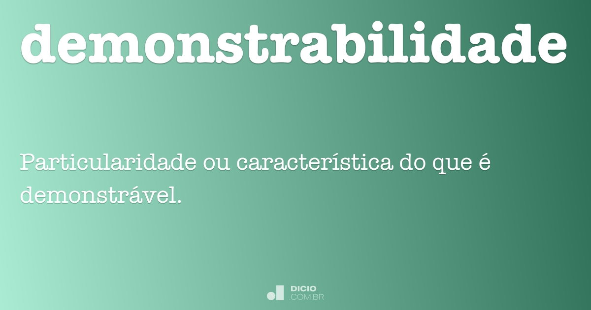 Demonstrabilidade - Dicio, Dicionário Online de Português