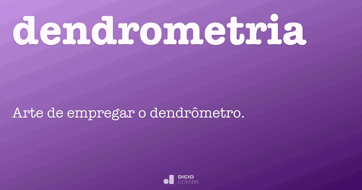 Dendrometria Dicio, Dicionário Online de Português