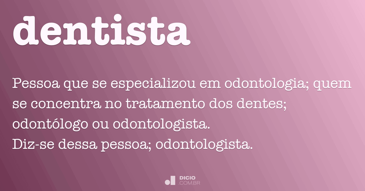 Dentista - Dicio, Dicionário Online de Português