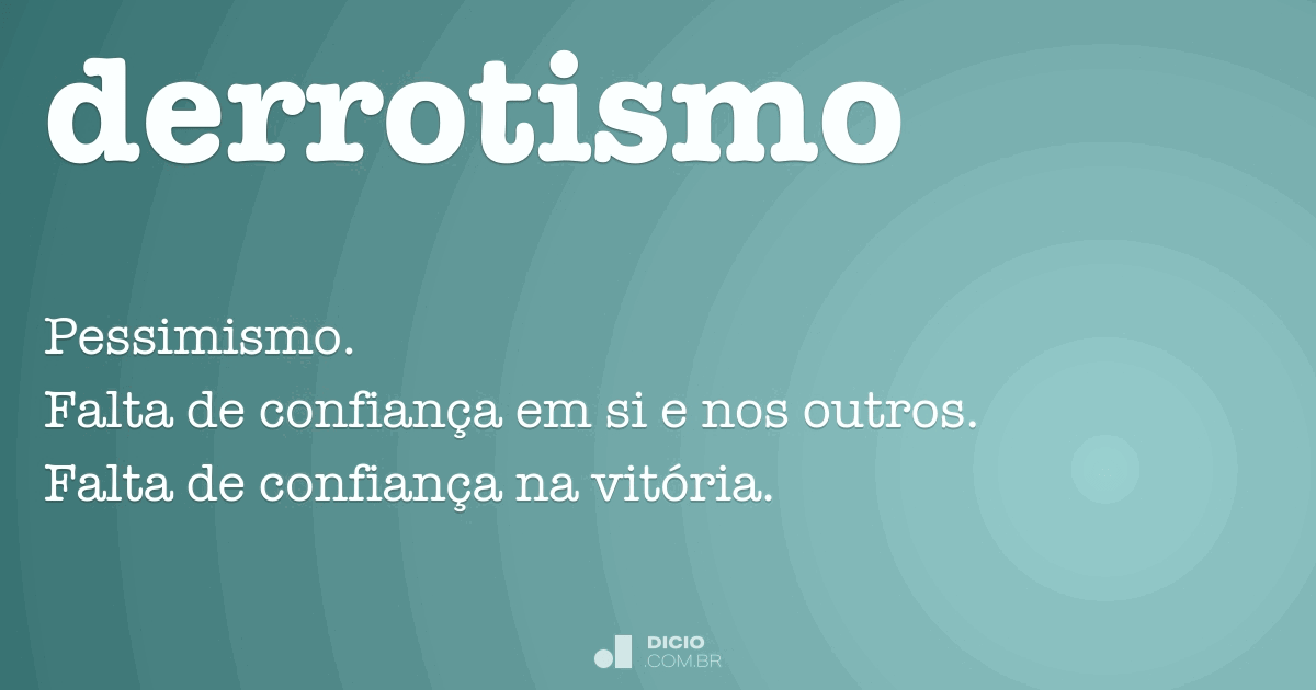 Derrotismo Dicio, Dicionário Online de Português