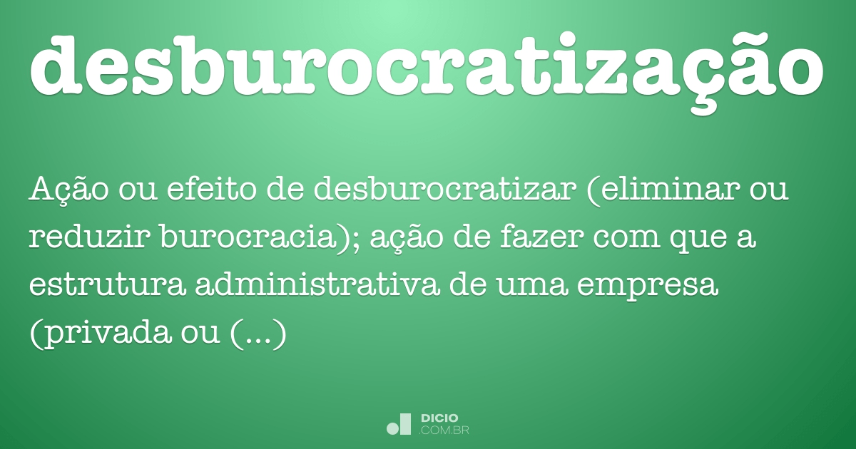 desburocratizar  Dicionário Infopédia da Língua Portuguesa