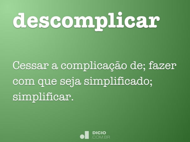 Definição de simplificando – Meu Dicionário