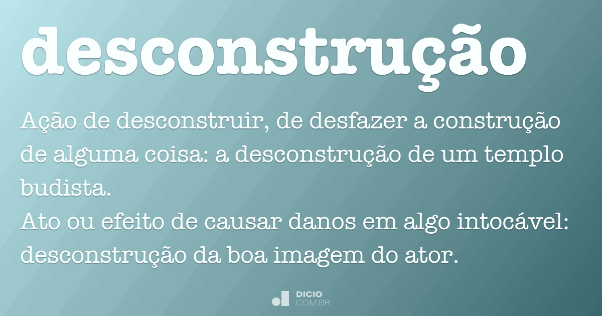 O que é uma “desconstrução”?