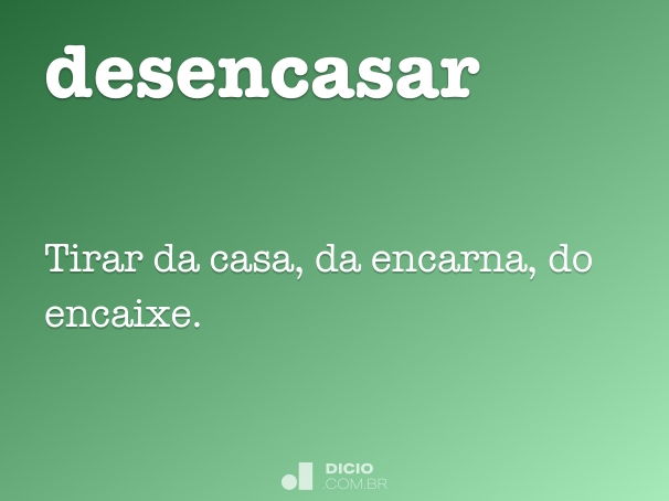 desencasar